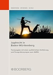 Jagdrecht in Baden-Württemberg: Textausgabe mit einer ausführlichen Einführung und Paragrafensynopse zum JWMG