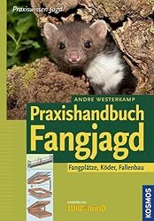 Praxishandbuch Fangjagd: Fangplätze. Köder. Fallenbau von Westerkamp. Andre (2012) Gebundene Ausgabe